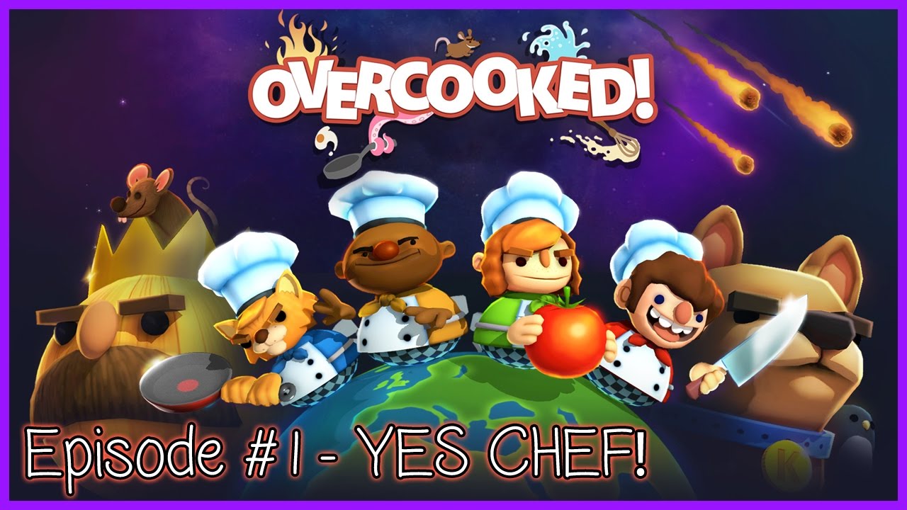 OVERCOOKED - EPISODE #1 - YES CHEF!