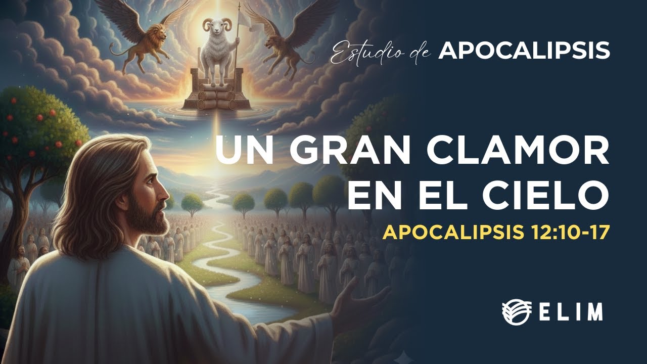 Un gran clamor en el cielo | Apocalipsis 12:10-17 | Estudio Bíblico