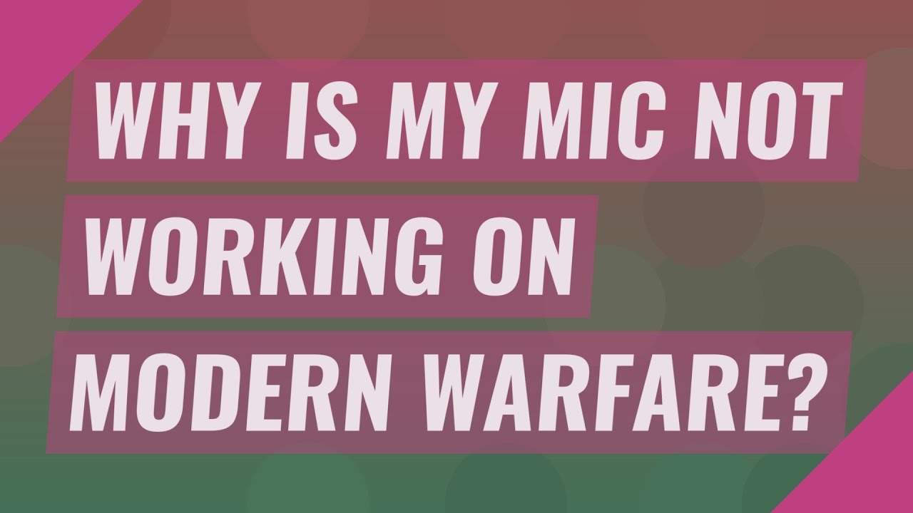 Why is my mic not working on Modern Warfare?