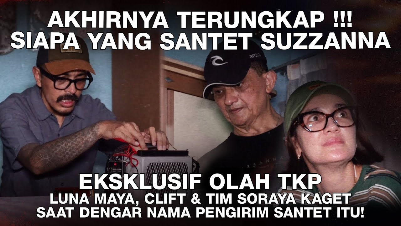 AKHIRNYA TERUNGKAP SIAPA YANG SANTET SUZZANNA !!! LUNA MAYA, CLIFT & TIM SORAYA SYOK !!!