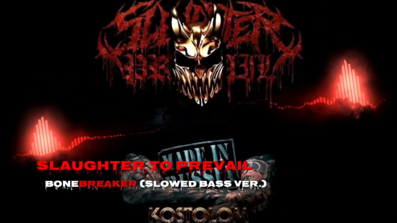 Slaughter To Prevail - Bonebreaker (slowed bass ver.)