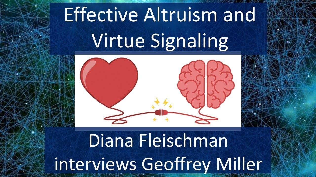 Effective Altruism and Virtue Signaling: Diana Fleischman interviews Geoffrey Miller