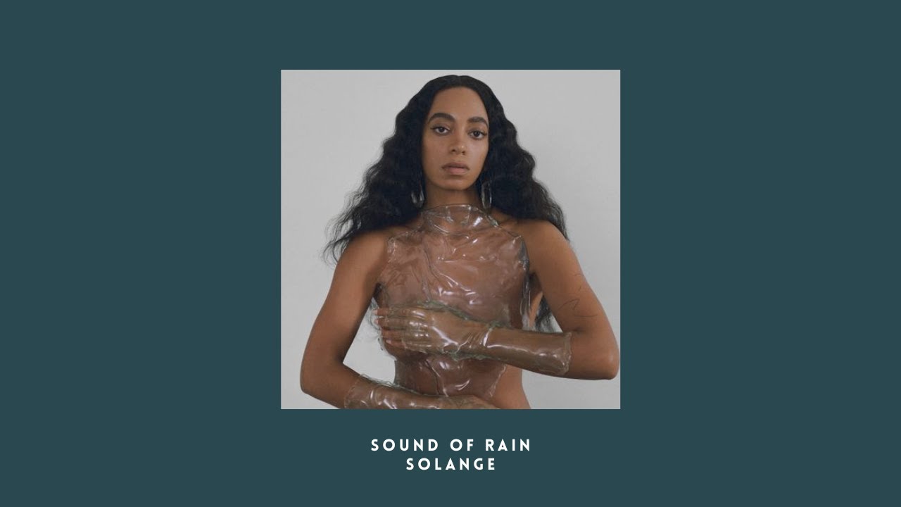 sound of rain - solange (slowed n reverb)