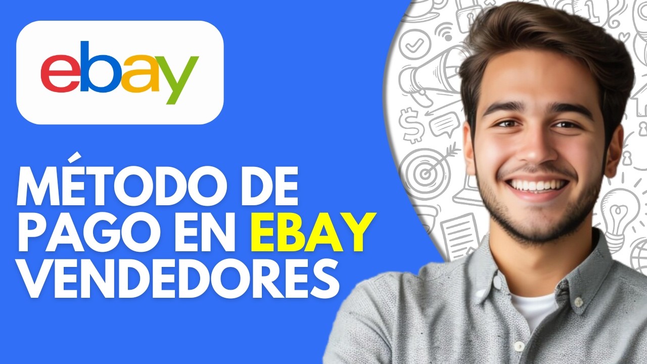 Cómo Agregar o Cambiar un Método de Pago en eBay para Vendedores (2026)