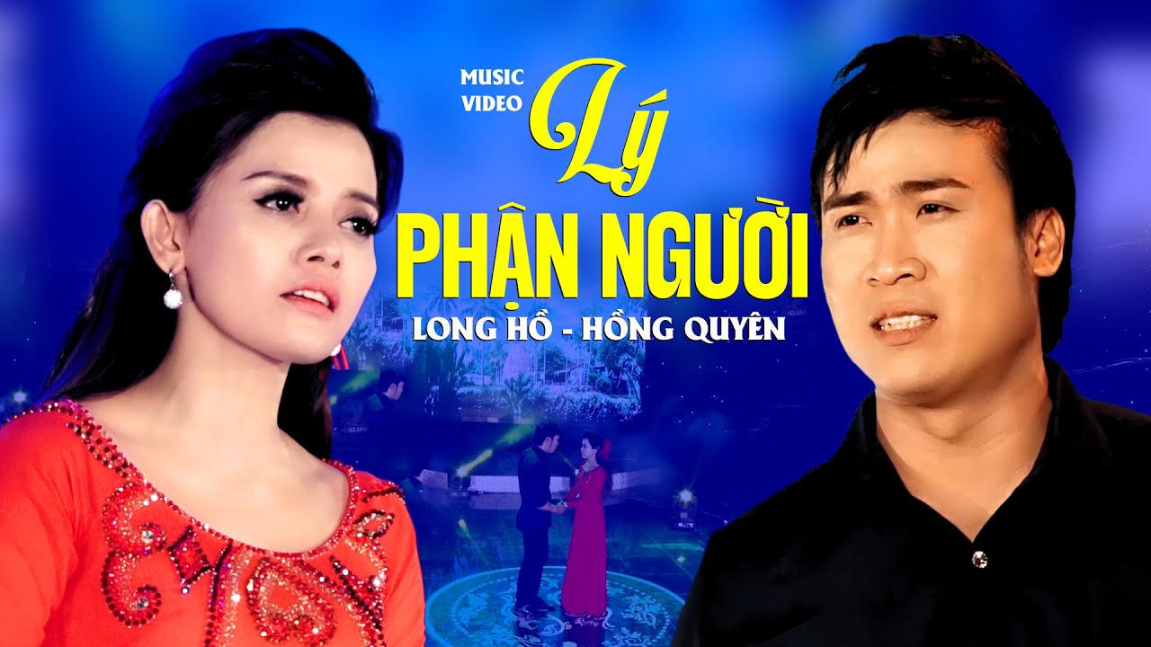 L&Yacute; PHẬN NGƯỜI - Long Hồ ft Hồng Quy&ecirc;n | Ca Nhạc Trữ T&igrave;nh Hay Nhức Nhối