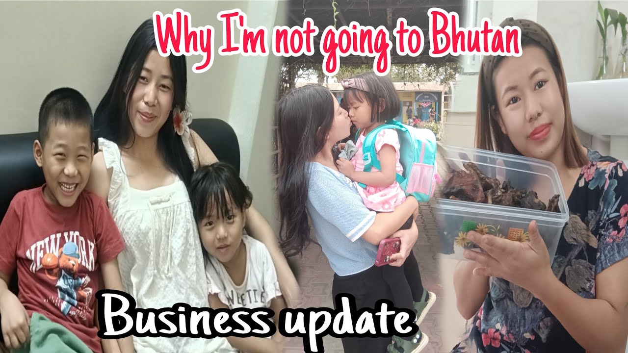 Update about my business why I'm not going to Bhutan? My sister is back @NsungVlogs 