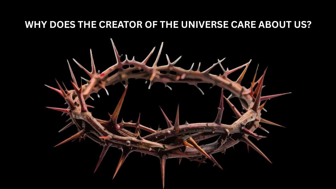 Does the UNIVERSE'S Creator TRULY Care About Your Existence? #jesus