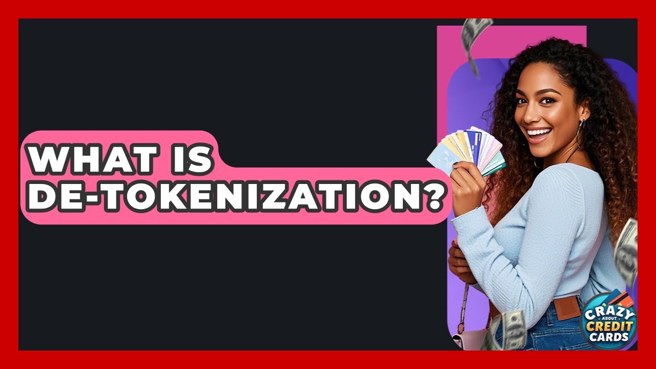 What Is De-tokenization? - Crazy About Credit Cards