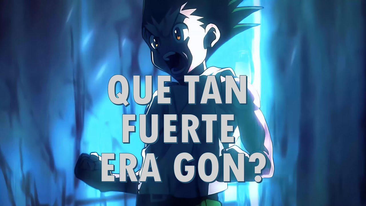 Que tan fuerte era Gon? (HunterXHunter)