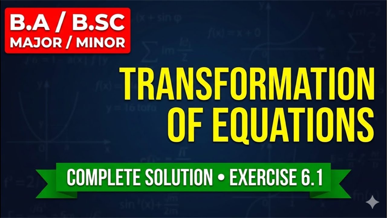 Transformation of Equations | Exercise 6.1 Complete Solution | B.A / B.Sc Major/Minor