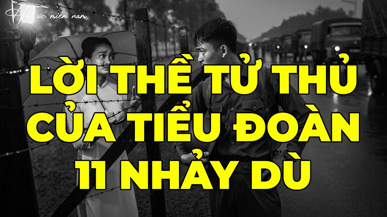 Lời Thề Tử Thủ Của Tiểu Đoàn 11 Nhảy Dù | Hồi Ký Miền Nam