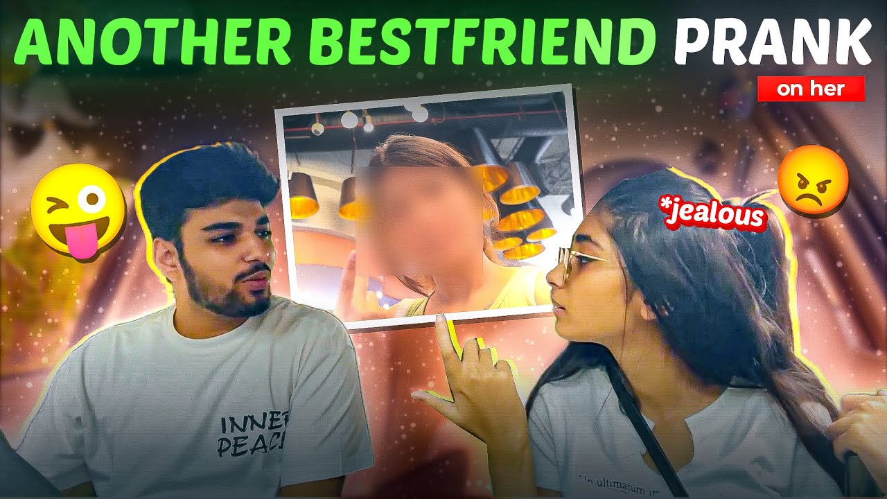 Another Bestie PRANK ON MY BESTFRIEND | JEALOUS HOGYI AAJ TOH 🥵