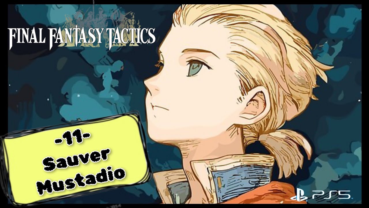FINAL FANTASY TACTICS  -11- SAUVER MUSTADIO