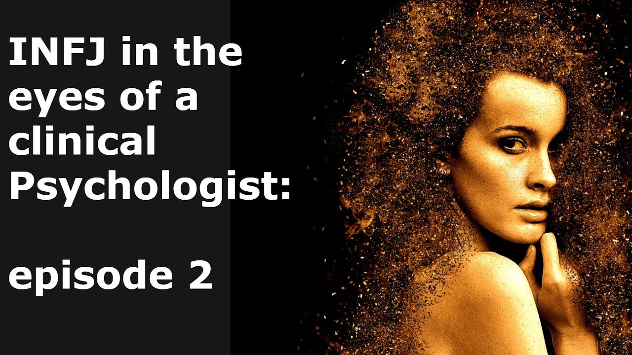 INFJ in the eyes of a clinical psychologist: episode 2