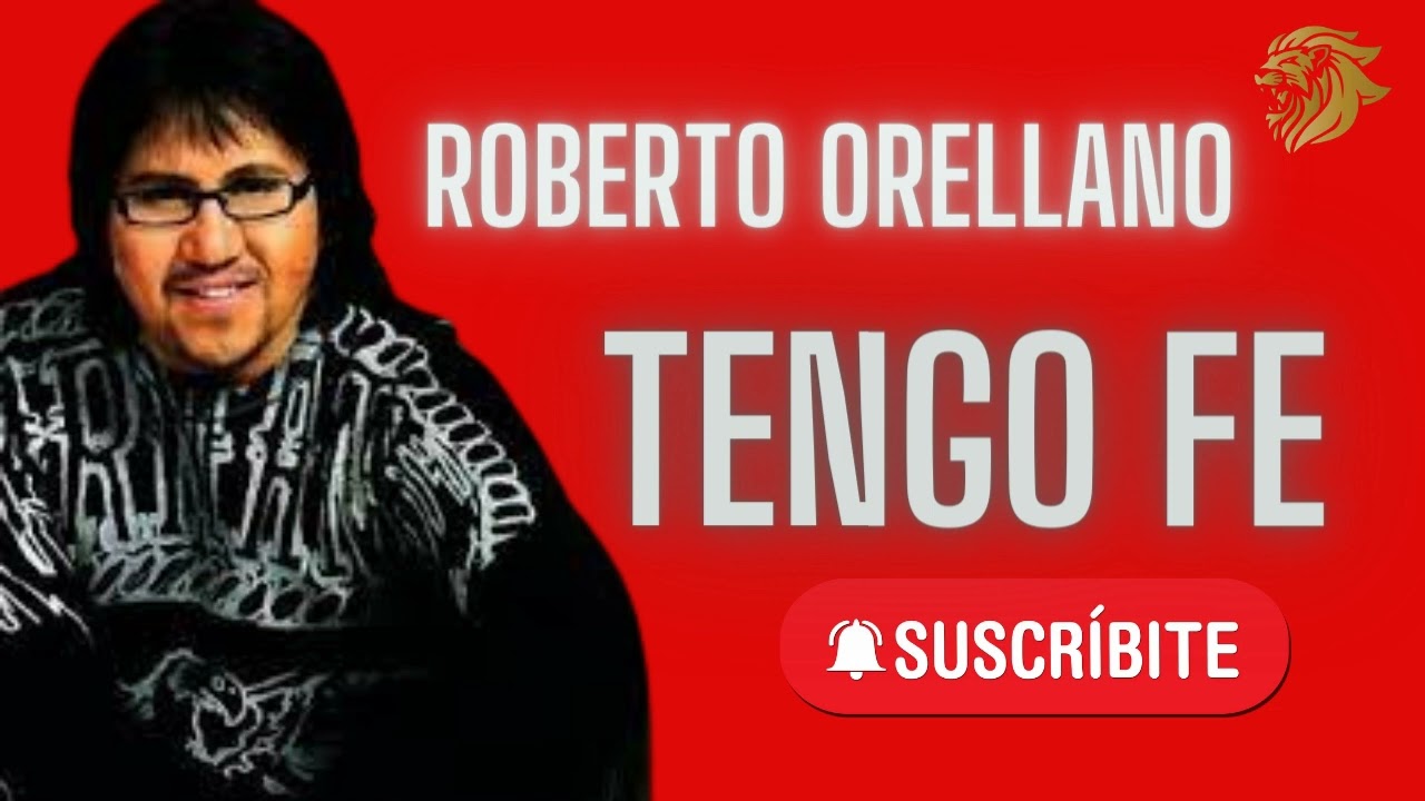 Roberto Orellano, Tengo Fe