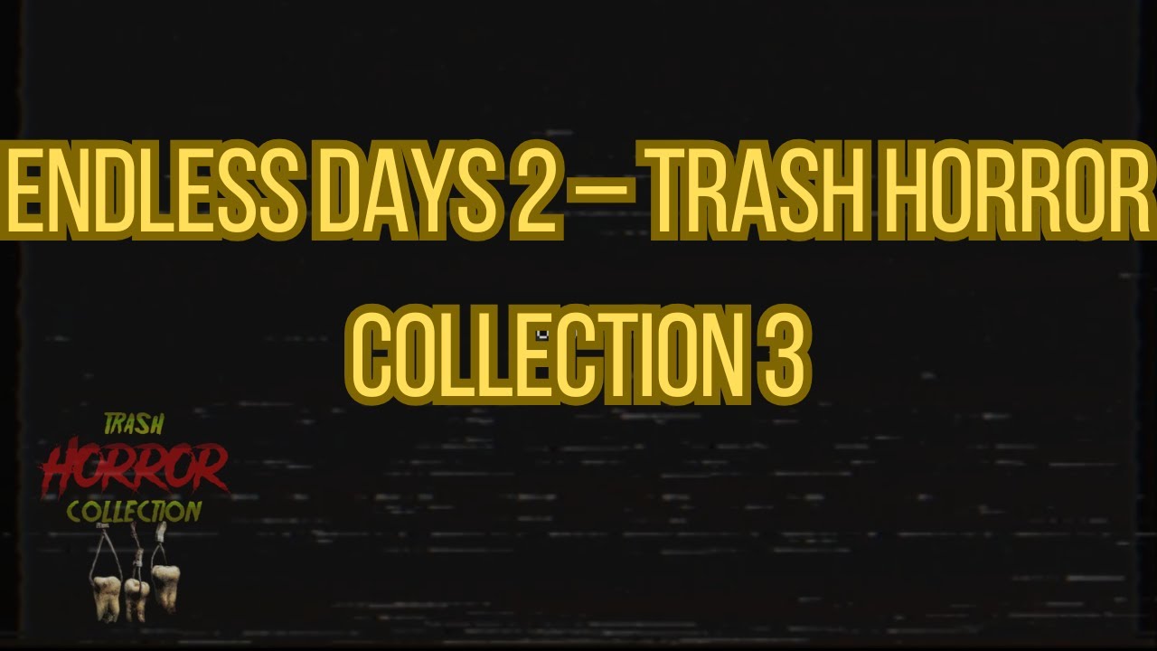 Endless Days 2 &ndash; Trash Horror Collection 3