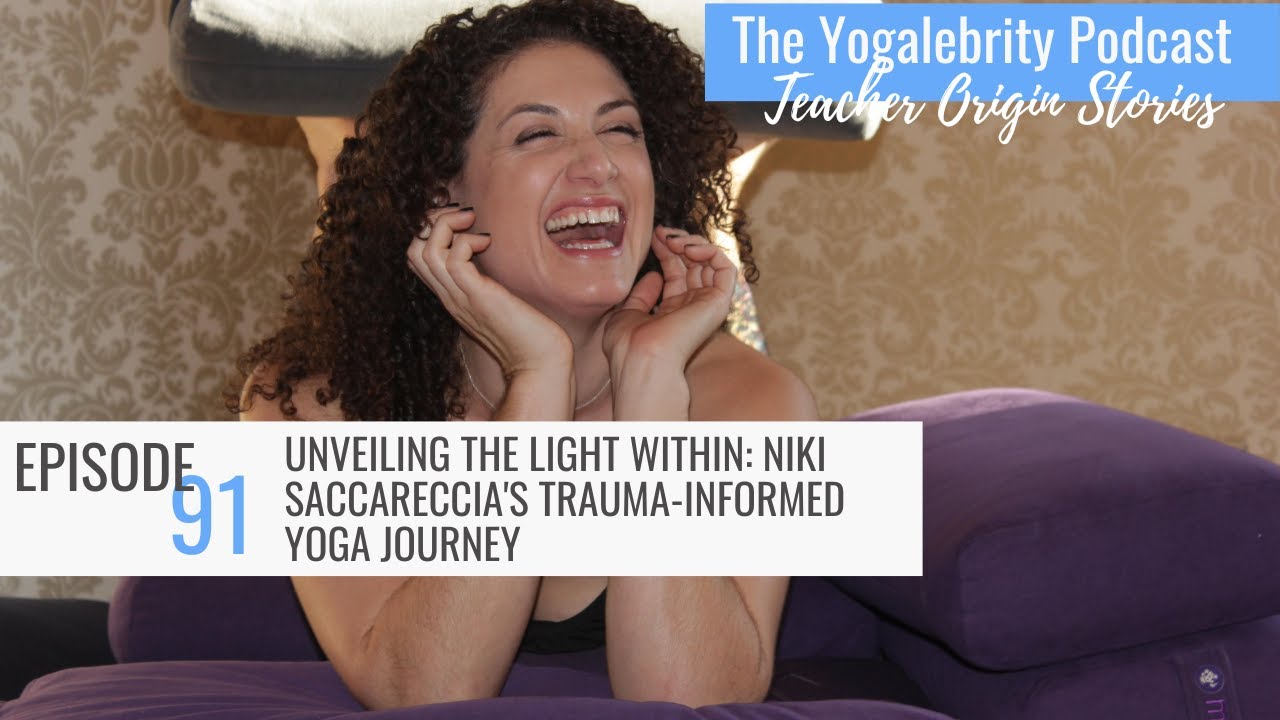 Unveiling the Light Within: Niki Saccareccia's Trauma-Informed Yoga Journey Episode 91