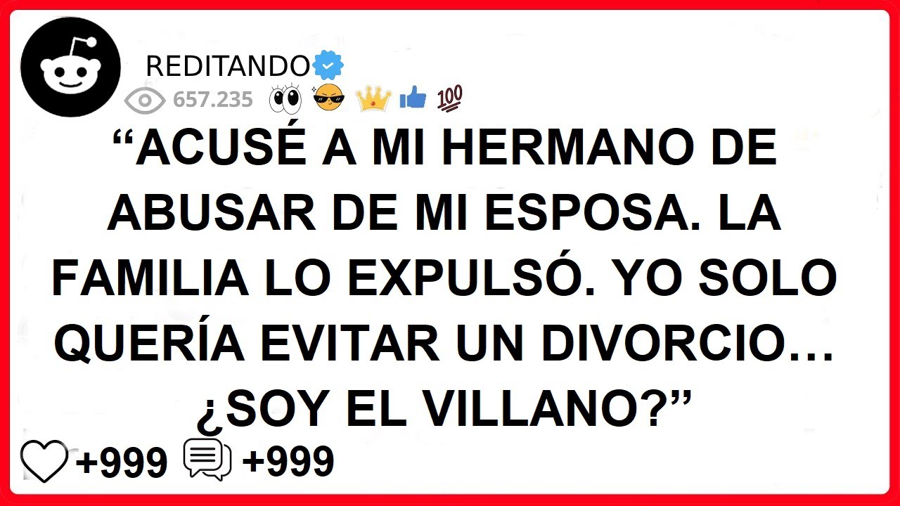“ACUSÉ A MI HERMANO DE ABUSAR DE MI ESPOSA. LA FAMILIA LO EXPULSÓ. YO SOLO QUERÍA EVITAR UN DIVORCIO