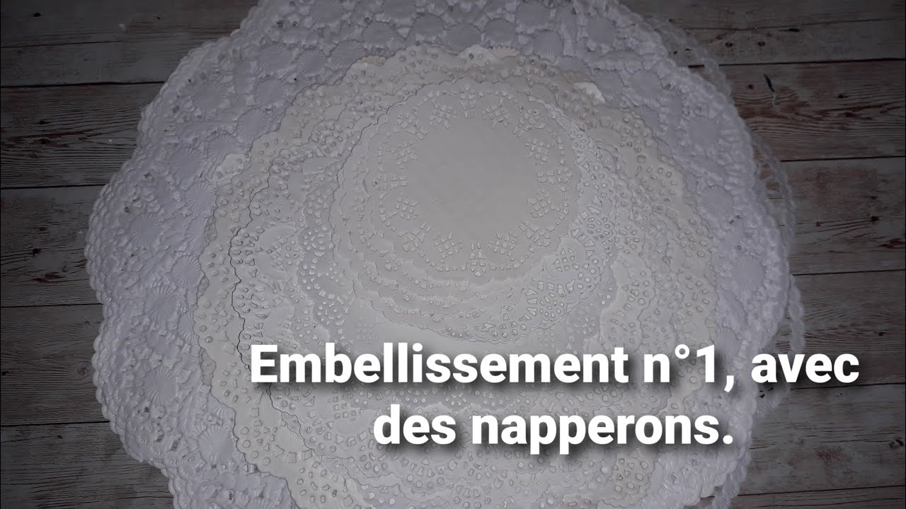 Tuto embellissement N°1 avec des napperons.