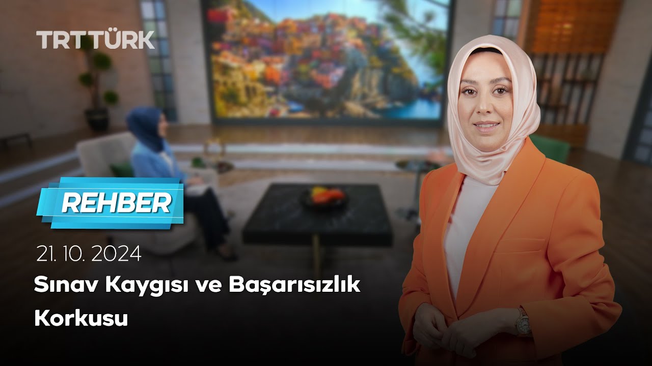 Sınav Kaygısı ve Başarısızlık Korkusu | Rehber - 21.10.2024