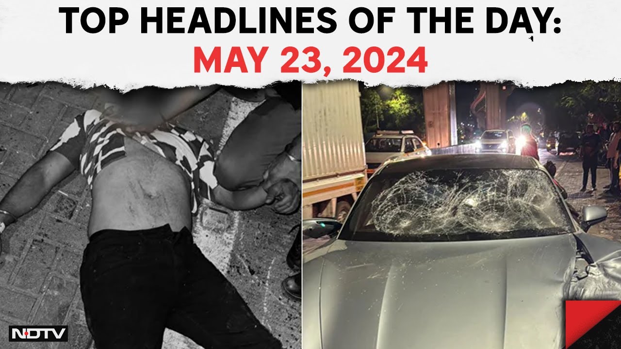 Pune Teen Sent To A Remand Home Till June 5 | Top Headlines Of The Day: May 23, 2024
