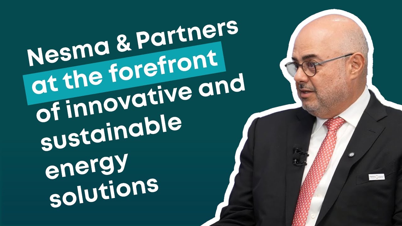 Nesma & Partners at the forefront of innovative and sustainable energy solutions