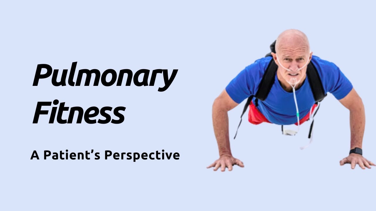 Pulmonary Fitness: A Patient's Perspective