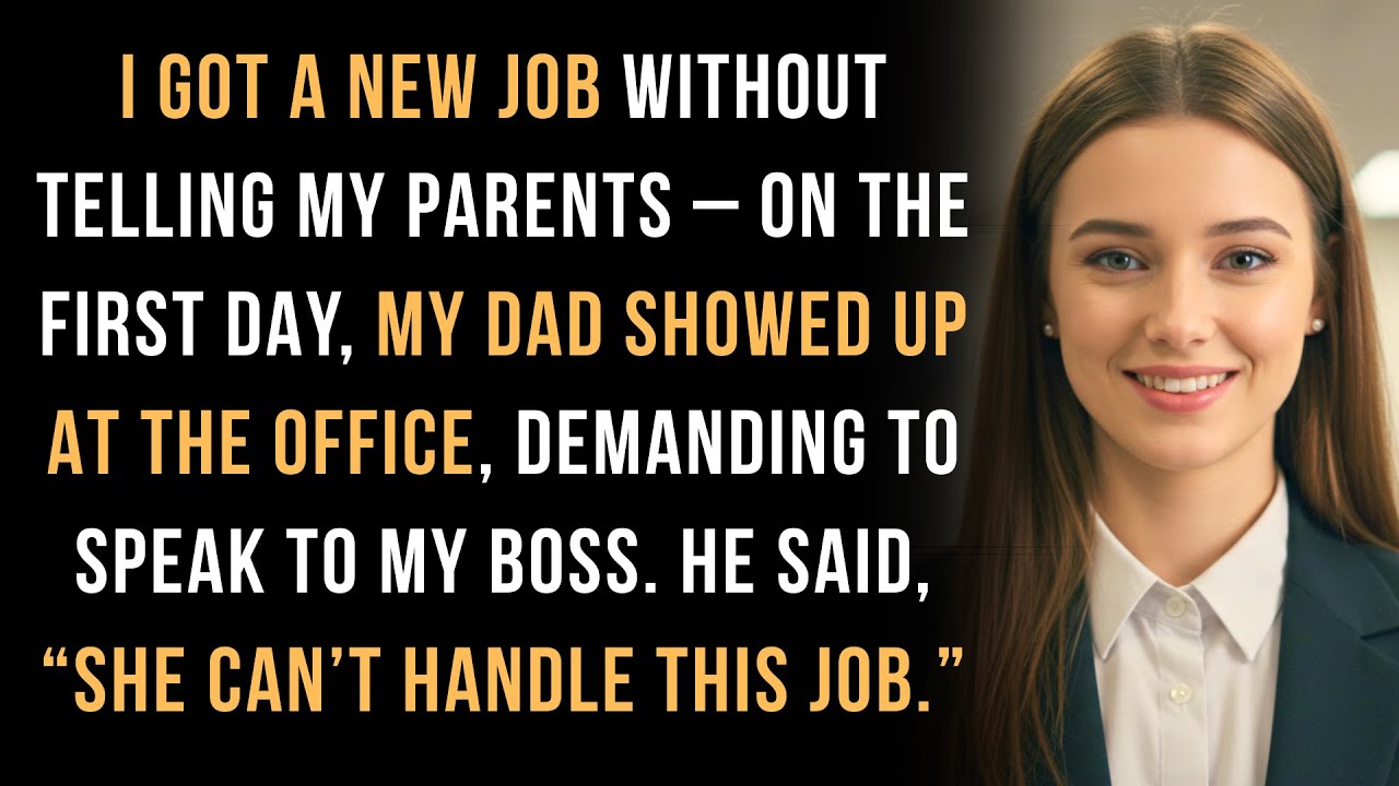 My Dad Tried to Get Me Fired On My First Day. He Said I Couldn't Handle The Job