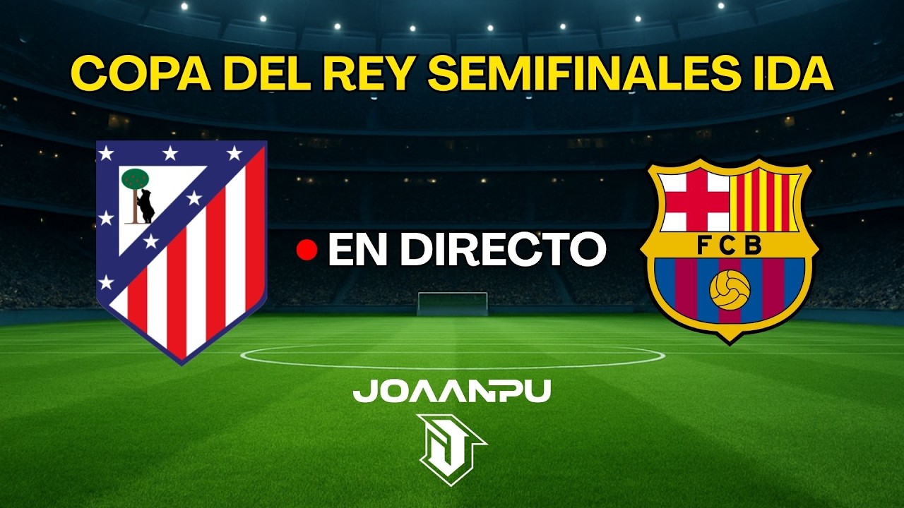 SEMIFINALES DE LA COPA DEL REY / ATL&Eacute;TICO DE MADRID - FC BARCELONA