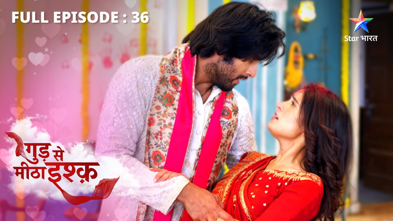 FULL EPISODE-36 | Gud Se Meetha Ishq | Kaju ko ghar le aaya Neel | गुड़ से मीठा इश्क़  #starbharat