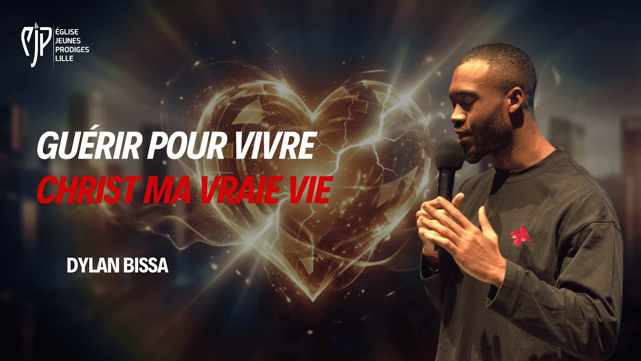 GUÉRIR POUR VIVRE CHRIST MA VRAIE VIE | Dylan BISSA