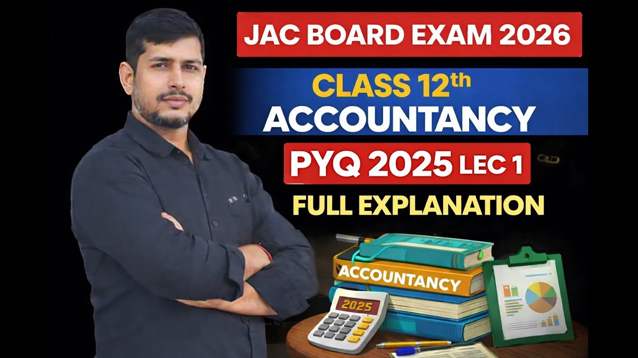 LEC 2 ACCOUNTANCY PYQ 2025 FULL EXPLANATION  || JAC BOARD EXAM 2026 ||  cwh online academy