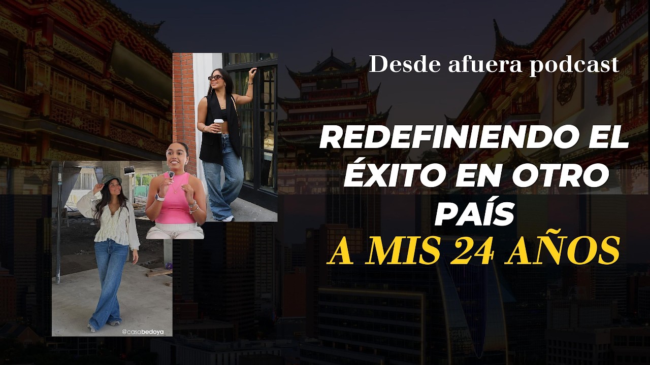 Redefiniendo el exito en otro país a mis 24 años