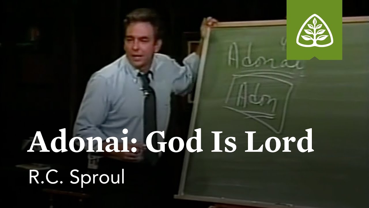 Adonai: God Is Lord - The God We Worship with R.C. Sproul
