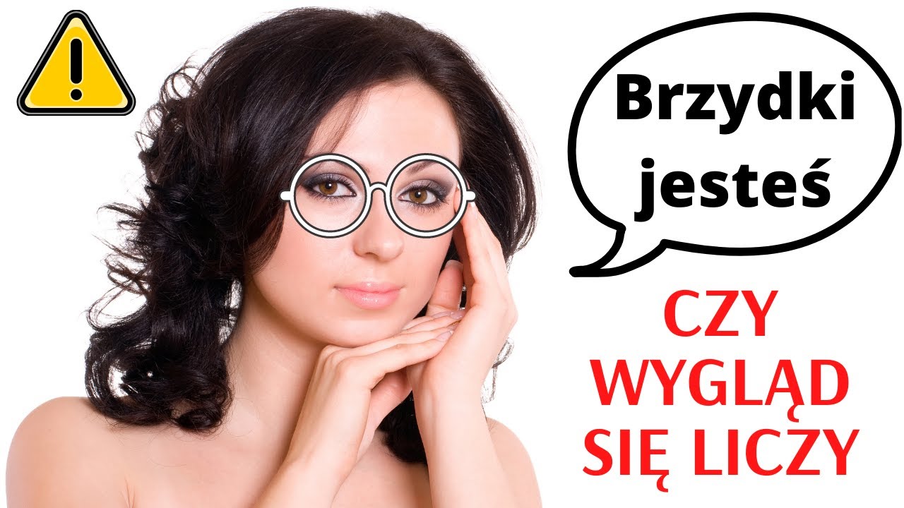 Czy wygląd jest ważny dla kobiet? Czy wygląd się liczy ?