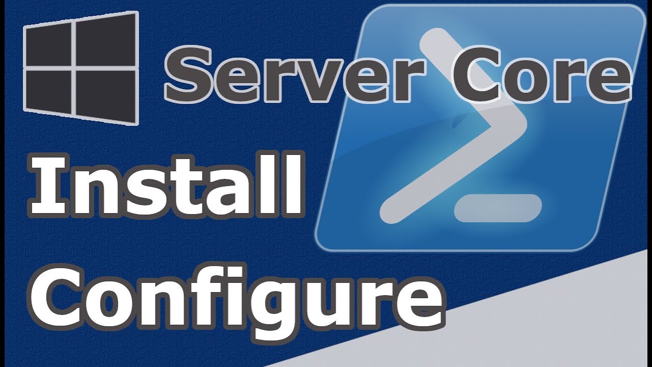 Install & Configure Windows Server Core 2022
