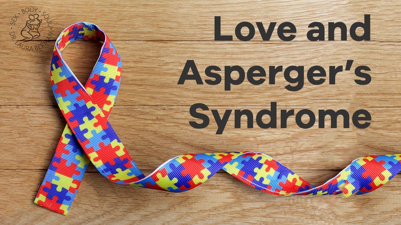 Loving a Partner with Aspergers | Relationships on the Spectrum | Dr. Laura Berman