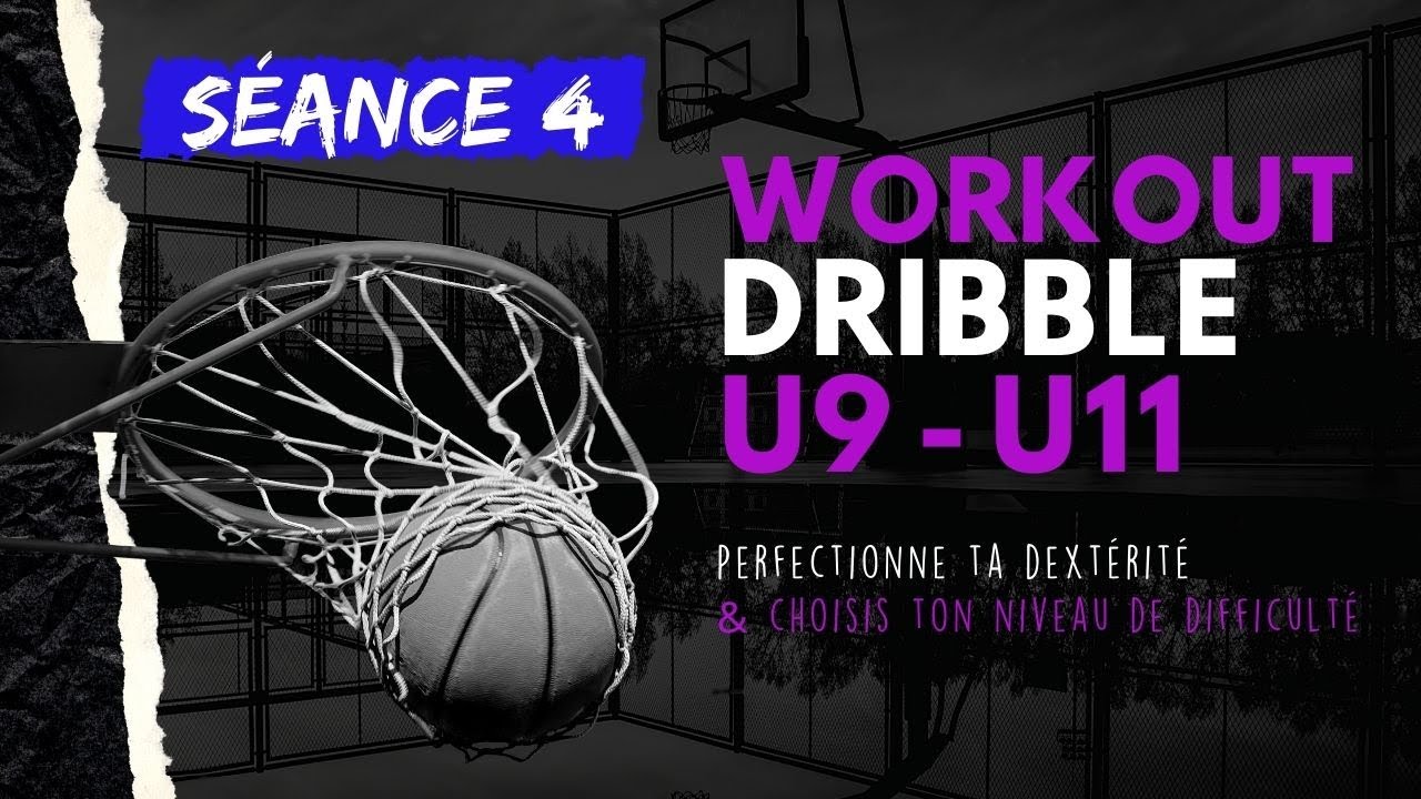 Séance n°4 : U9 - U11 (Dribble - Basketball)