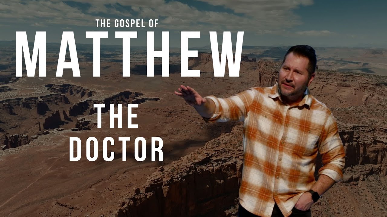 The Doctor I The Gospel of Matthew I Neal Nemeth