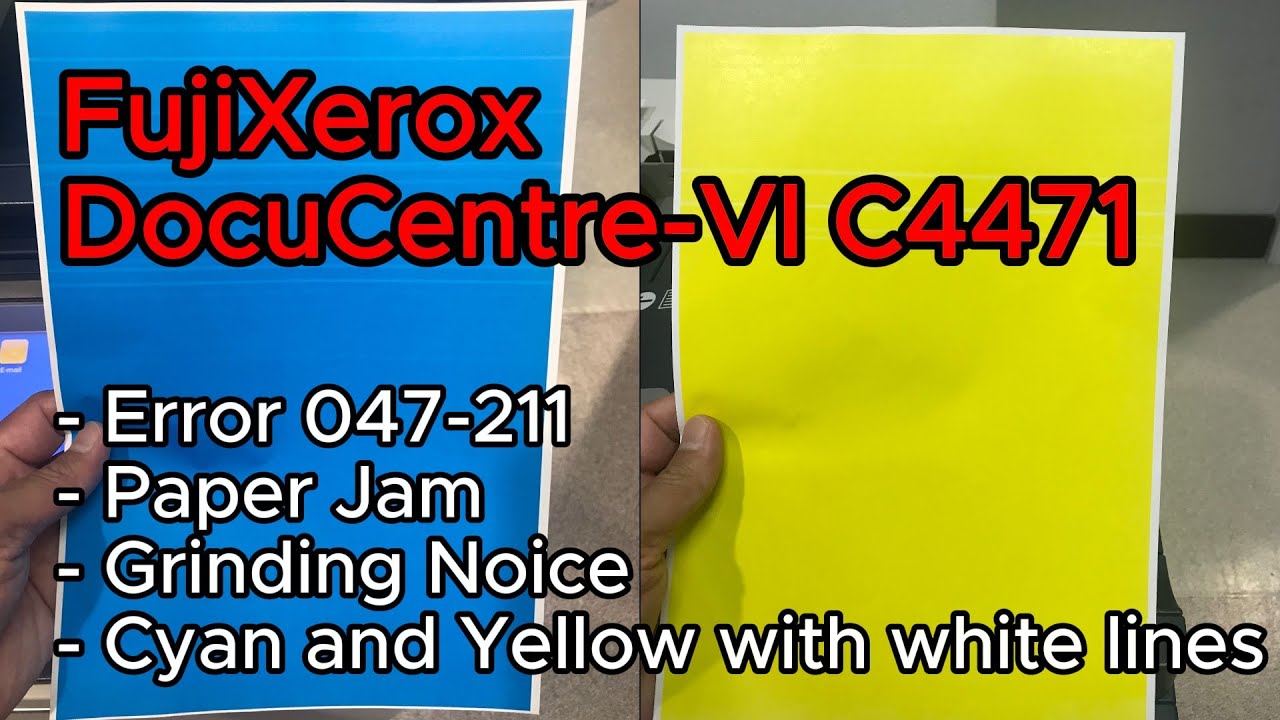 FujiXerox DocuCentre VI C4471. Error 047-211 Paper Jam, Grinding Noise, Cyan & Yellow w/ white lines