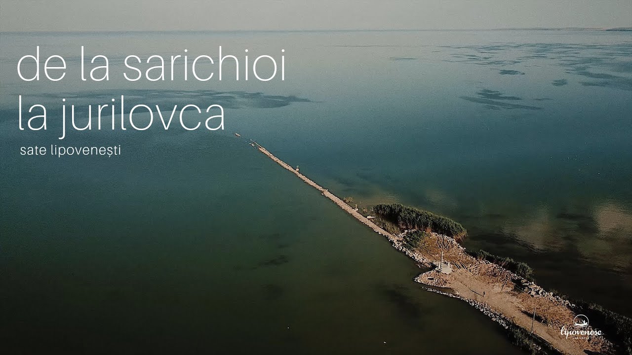 De la Sarichioi la Jurilovca - sate lipovenești