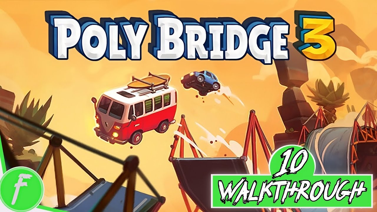 Poly Bridge 3 FULL WALKTHROUGH Gameplay HD (PC) | NO COMMENTARY | PART 10