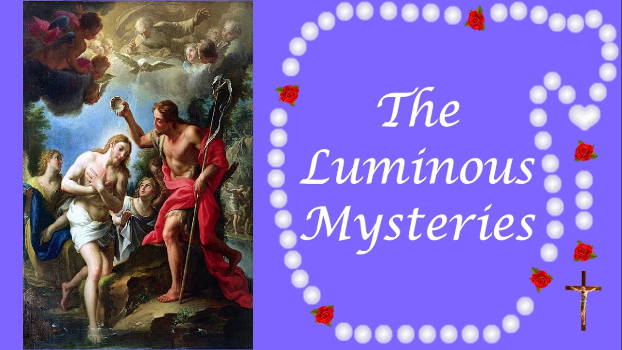 The Most Holy Rosary -  Luminous Mysteries