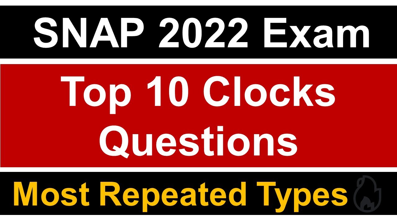 SNAP 2022 Exam: Top 10 Clocks Questions || Most Repeated || Quick Revision in 30 Mins🔥