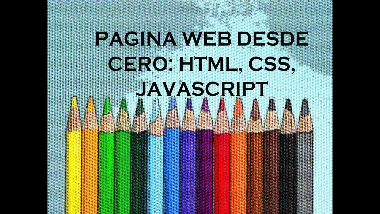 Mi primera pagina web  HTML5, CSS, JavaScript