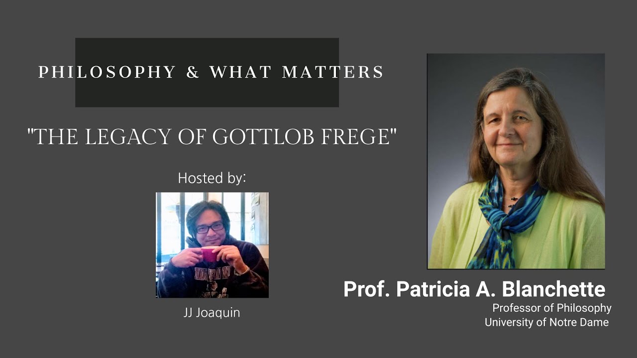 Philosophy & What Matters. Ep. 24: The Legacy of Gottlob Frege with Patricia Blanchette (Notre Dame)