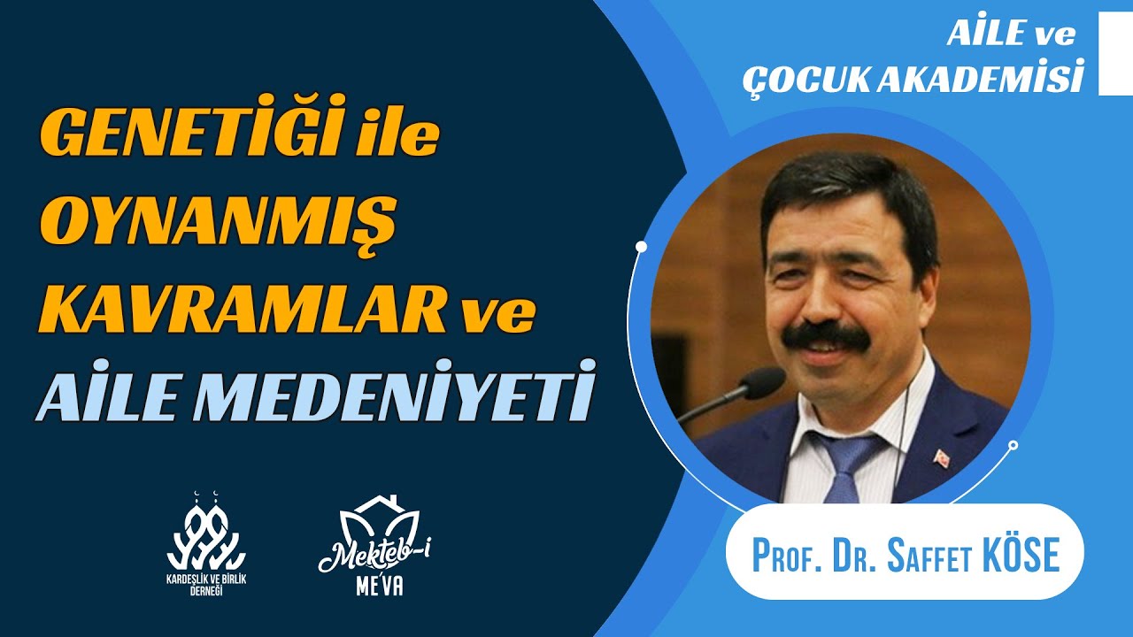 Genetiği ile Oynanmış Kavramlar ve Aile Medeniyeti - Prof. Dr. Saffet Köse