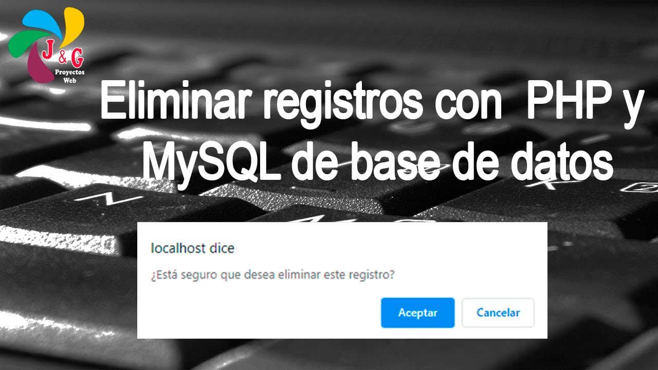 4. Eliminar registros con PHP y MySQL de base de datos