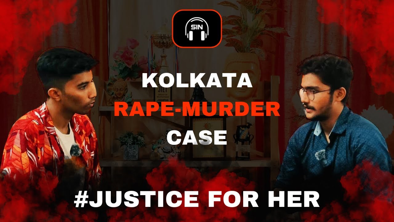 Justice for HER | Kolkata rape case of 2024 | SIN Official Podcast (feat. Harshvardhan & Prateek )