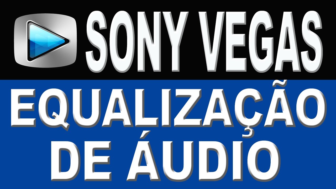 Como Equalizar Áudio no Sony Vegas